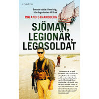 Roland Strandberg Sjöman, legionär, legosoldat : svensk soldat i fem krig, från Jugoslavien till Irak (pocket)