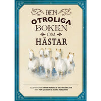 Tom Jackson Den otroliga boken om hästar (bok, kartonnage)