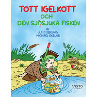 Ulf C. Ebeling Tott Igelkott och den sjösjuka fisken (inbunden)