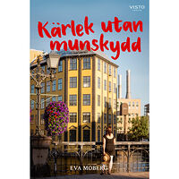 Eva Moberg Kärlek utan munskydd (inbunden)