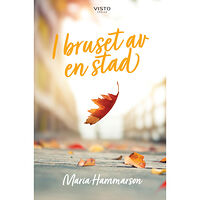 Maria Hammarson I bruset av en stad (inbunden)