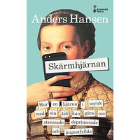 Anders Hansen Skärmhjärnan : hur en hjärna i osynk med sin tid kan göra oss stressade, deprimerade och ångestfyllda (pocket)