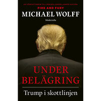 Michael Wolff Under belägring : Trump i skottlinjen (inbunden)