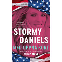 Stormy Daniels Med öppna kort : kvinnan som utmanade Donald Trump (pocket)