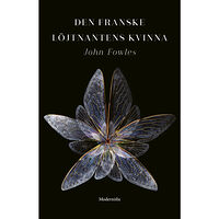 John Fowles Den franske löjtnantens kvinna (inbunden)