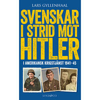 Lars Gyllenhaal Svenskar i strid mot Hitler : i amerikansk krigstjänst 1941-45 (pocket)