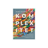 Klara Palmberg Broryd Komplexitet : enklare navigerat, bättre hanterat - så driver du utveckling i komplexa system (bok, kartonnage)