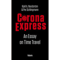 Kjell A. Nordström Corona express : an essay on time travel (bok, danskt band, eng)