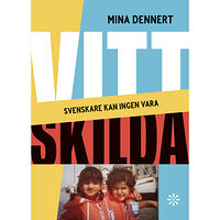 Mina Dennert Vitt skilda : svenskare kan ingen vara (inbunden)