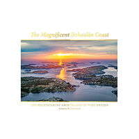 Anders Hilmersson The magnificent Bohuslän coast: the breathtaking archipelago of West Sweden (inbunden, eng)
