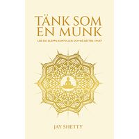 Jay Shetty Tänk som en munk : lär dig släppa kontrollen och må bättre i nuet (häftad)