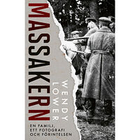 Wendy Lower Massakern : en familj, ett fotografi och förintelsen (inbunden)