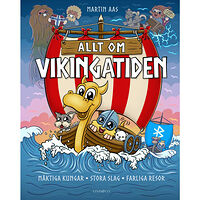 Martin Aas Allt om vikingatiden : Mäktiga kungar, stora slag (inbunden)