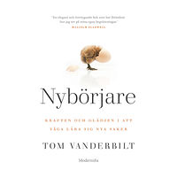Tom Vanderbilt Nybörjare : kraften & glädjen i att våga lära sig nya saker (bok, danskt band)