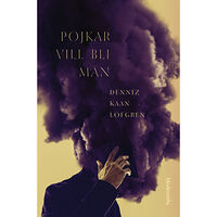 Denniz Kaan Löfgren Pojkar vill bli män (inbunden)