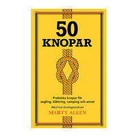 Marty Allen 50 Knopar : praktiska knopar för segling, klättring, camping och annat (bok, kartonnage)