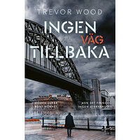 Trevor Wood Ingen väg tillbaka (inbunden)