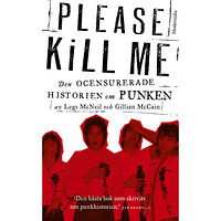 Legs McNeil Please Kill Me : den ocensurerade historien om punken (pocket)