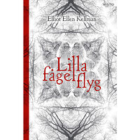 Elliot Ellen Kellman Lilla fågel flyg (inbunden)