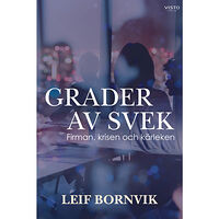 Leif Bornvik Grader av svek : firman, krisen och kärleken (bok, danskt band)