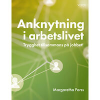 Margaretha Forss Anknytning i arbetslivet : Trygghet tillsammans på jobbet! (bok, danskt band)