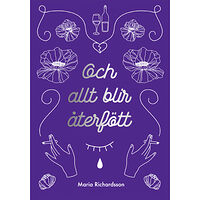 Maria Richardsson Och allt blir återfött (häftad)