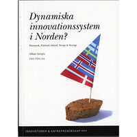 Håkan Gergils Dynamiska innovationssystem i Norden? : Danmark, Finland, Island, Norge & Sverige (häftad)