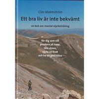 Clas Malmström Ett bra liv är inte bekvämt : en bok om mental styrketräning (inbunden)