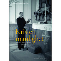 Olaf Blaschke Kristen manlighet : ideal och verklighet 1830-1940 (inbunden)
