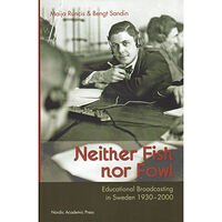 Bengt Sandin Neither fish nor fowl : educational broadcasting in Sweden 1930-2000 (inbunden, eng)