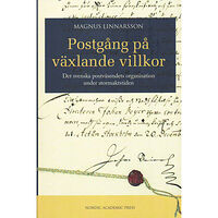 Magnus Linnarsson Postgång på växlande villkor : det svenska postväsendets organisation under stormaktstiden (inbunden)