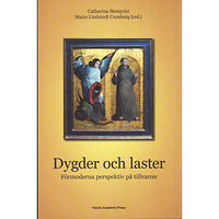 Marie Lindstedt Cronberg Dygder och laster : förmoderna perspektiv på tillvaron (inbunden)
