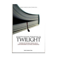 Malin Isaksson Interdisciplinary approaches to Twilight : studies in fiction, media and a contemporary cultural experience (inbunden, e...