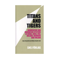 SNS Förlag Titans and tigers : biomedicine and innovation systems in China, India, USA, Ireland, Denmark and Finland (häftad, eng)