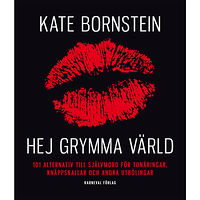 Kate Bornstein Hej grymma värld : 101 alternativ till självmord för tonåringar, knäppskallar och andra utbölingar (bok, danskt band)