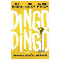 Leif Eriksson Dingo Dingo : den manliga frigörelsen är här! (inbunden)