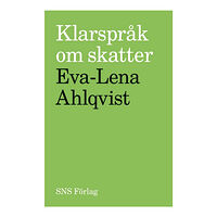 Eva-Lena Ahlqvist Klarspråk om skatter (häftad)