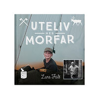 Lars Fält Uteliv med morfar (inbunden)