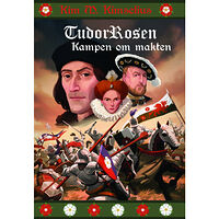 Kim M. Kimselius Tudorrosen : kampen om makten (bok, kartonnage)