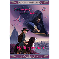 Kim M. Kimselius Staden på andra sidan. Del 2, Fjäderpennan (bok, kartonnage)