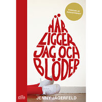 Jenny Jägerfeld Här ligger jag och blöder (pocket)