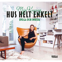 Mija Kinning Hus helt enkelt : bygga och inreda (inbunden)