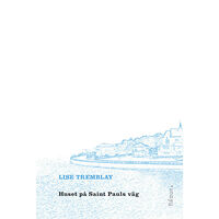 Lise Tremblay Huset på Saint Pauls väg (inbunden)