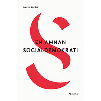 David Åhlén En annan socialdemokrati : Om jämlikhet i globaliseringens tid elle Lika mö (häftad)