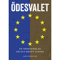 Lars Jederlund Ödesvalet : en orosanmälan om ett brunt Europa (häftad)