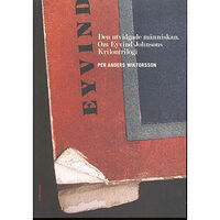 Per Anders Wiktorsson Den utvidgade människan. Om Eyvind Johnsons Krilontrilogi (bok, danskt band)