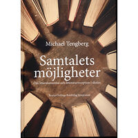 Michael Tengberg Samtalets möjligheter : om litteratursamtal och litteraturreception i skolan (inbunden)