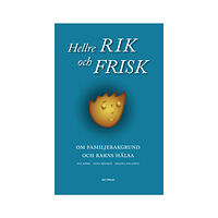 Eva Mörk Hellre rik och frisk : om familjebakgrund och barns hälsa (häftad)