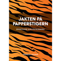 Andreas Odhage Jakten på papperstigern : effektivare kvalitetsledning (häftad)