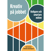 Ewa Svensson Kreativ på jobbet : roligare och smartare möten (häftad)